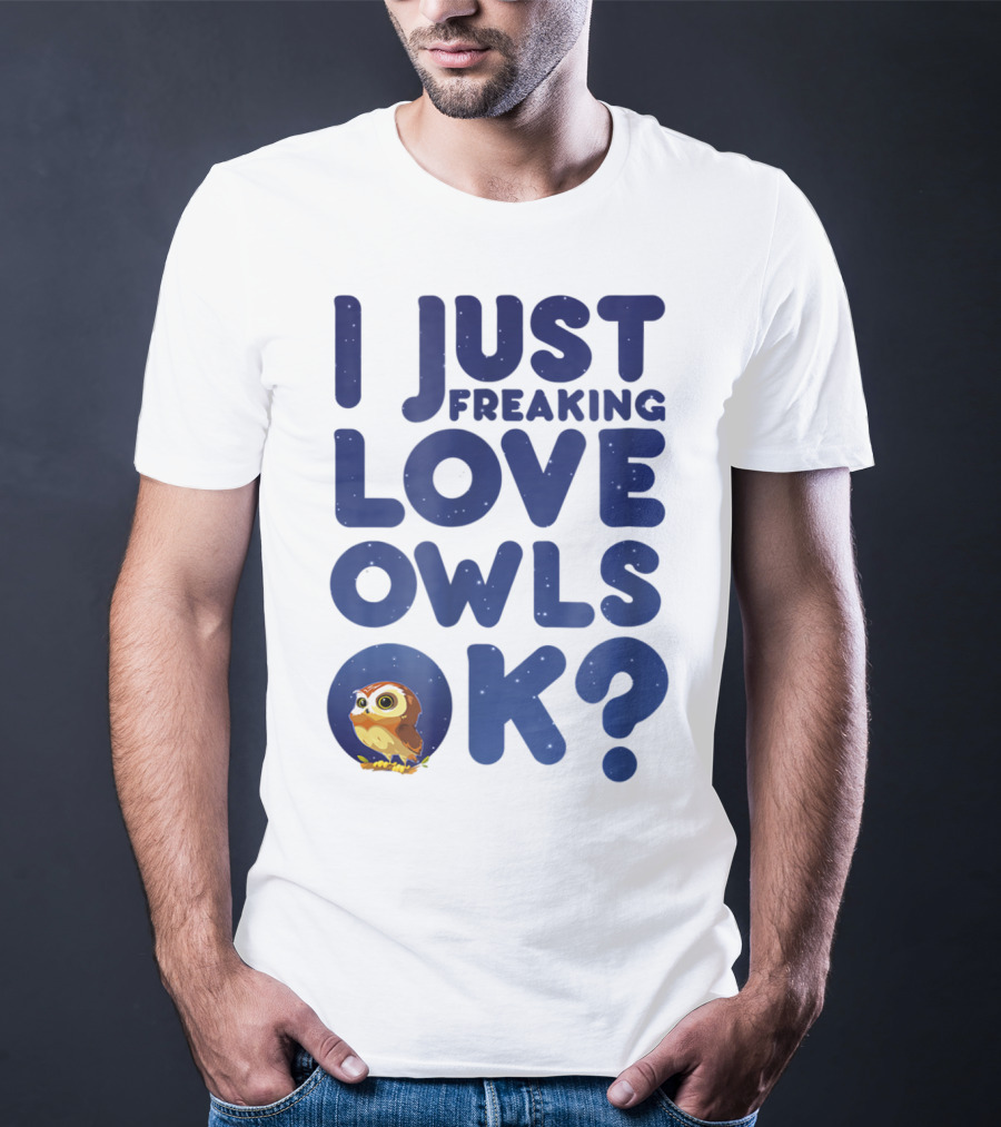 I Just Freaking Love Owls Ok Kawaii Owl Face T-Shirt