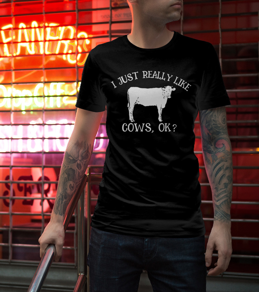 I Just Really Like Cows Ok Mom Beef Farm Girl20 Cow Love T-Shirt