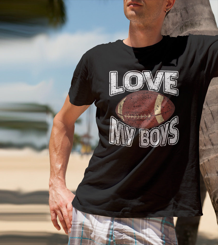 Love My Boys Football Mom American Football 127 T-Shirt