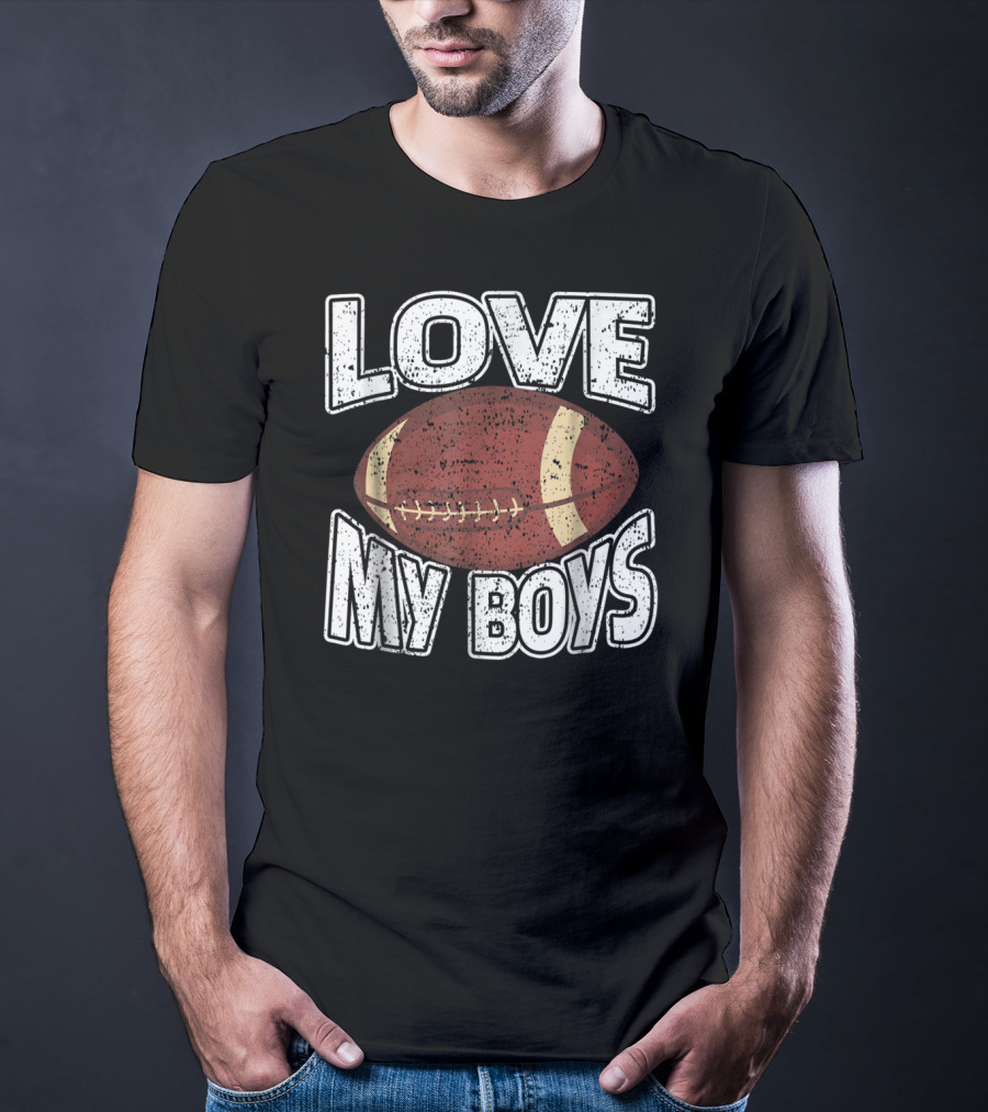 Love My Boys Football Mom American Football 127 T-Shirt