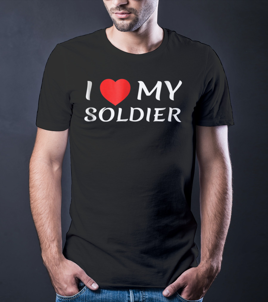 I Love My Soldier Girlfriend Wife Mom Mother T-Shirt