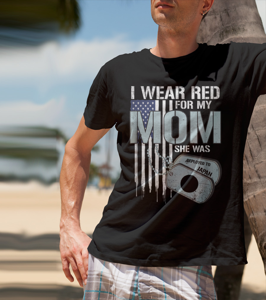 I Wear Red For My Mom She Was Deployed To Japan American Flag Dog Tags T-Shirt