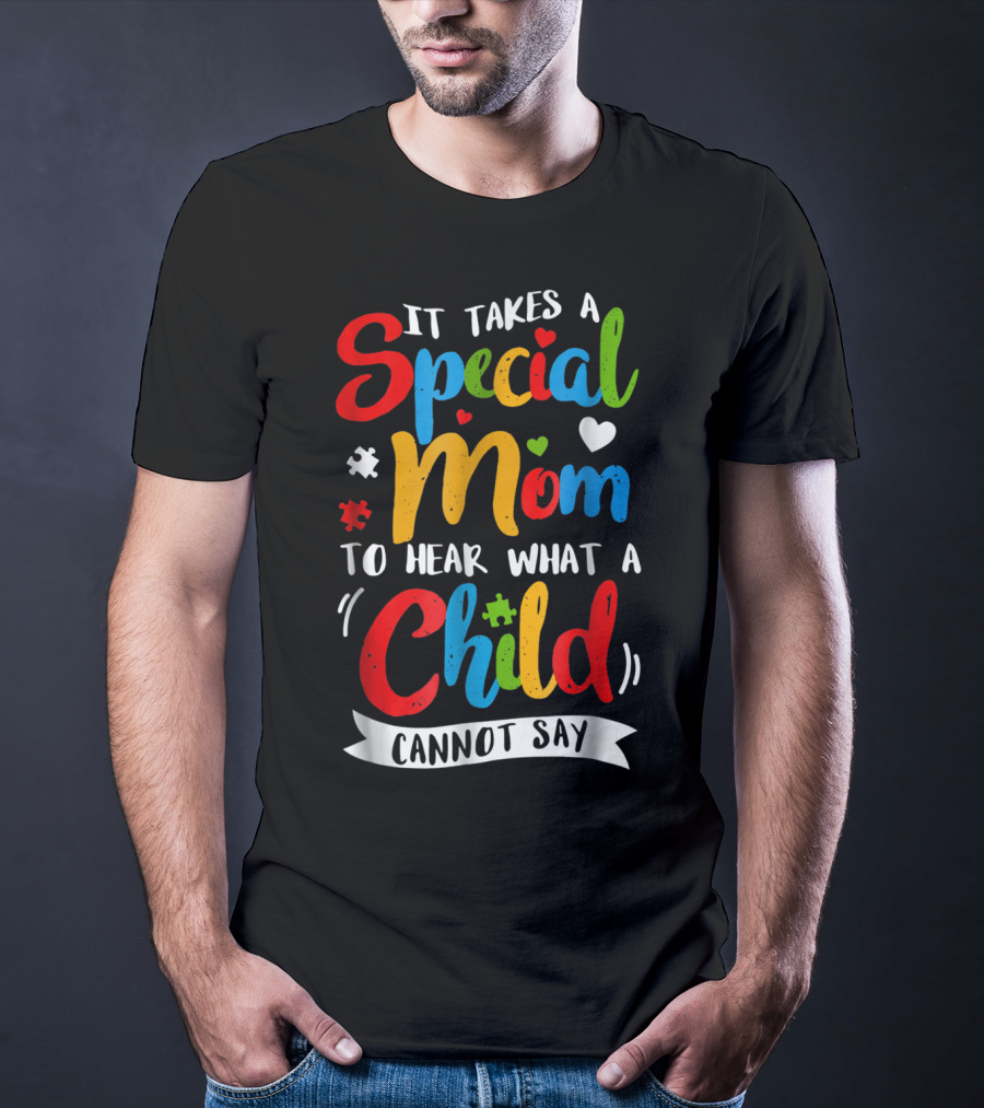 It Takes A Special Mom To Hear What A Child Cannot Say Puzzle Heart T-Shirt