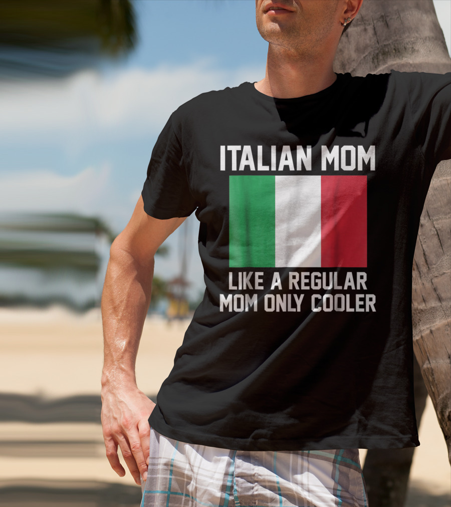Italian Mom Like A Regular Mom Only Cooler T-Shirt