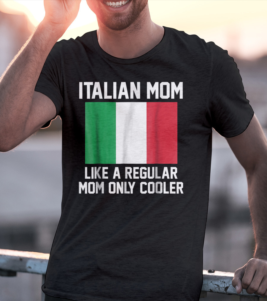 Italian Mom Like A Regular Mom Only Cooler T-Shirt