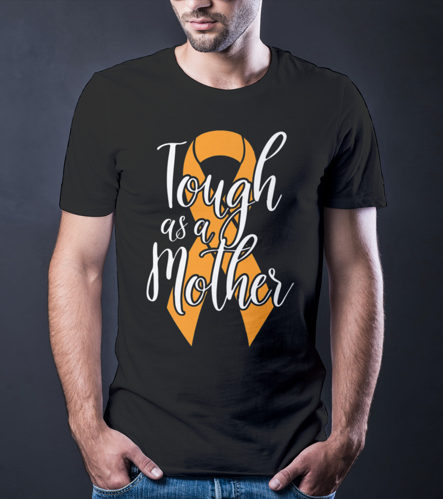Tough As A Mother Kidney Cancer Awareness Ribbon Mom T-Shirt