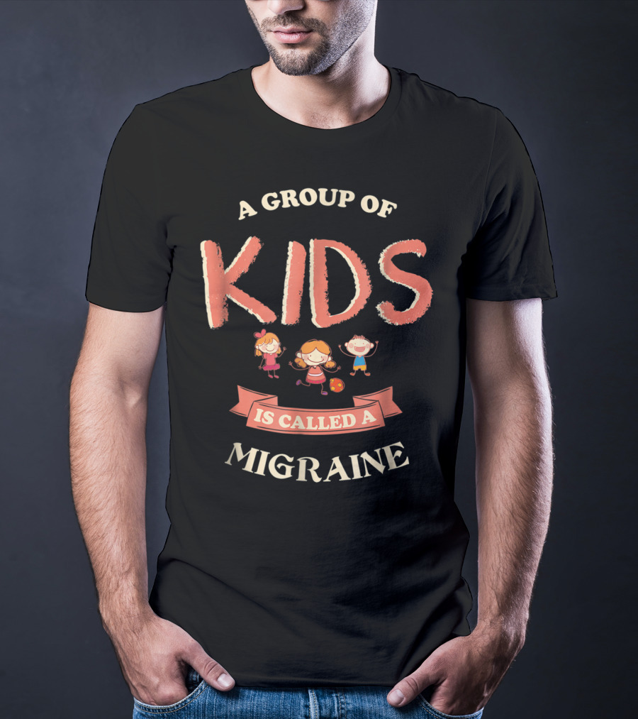 A Group Of Kids Is Called A Migraine Fun Cartoon T-Shirt