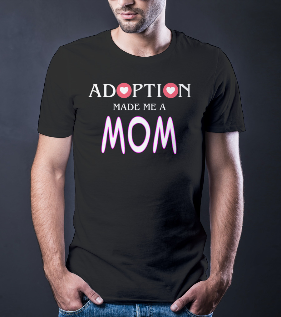 Adoption Made Me A Mom Hearts Gotcha Day T-Shirt