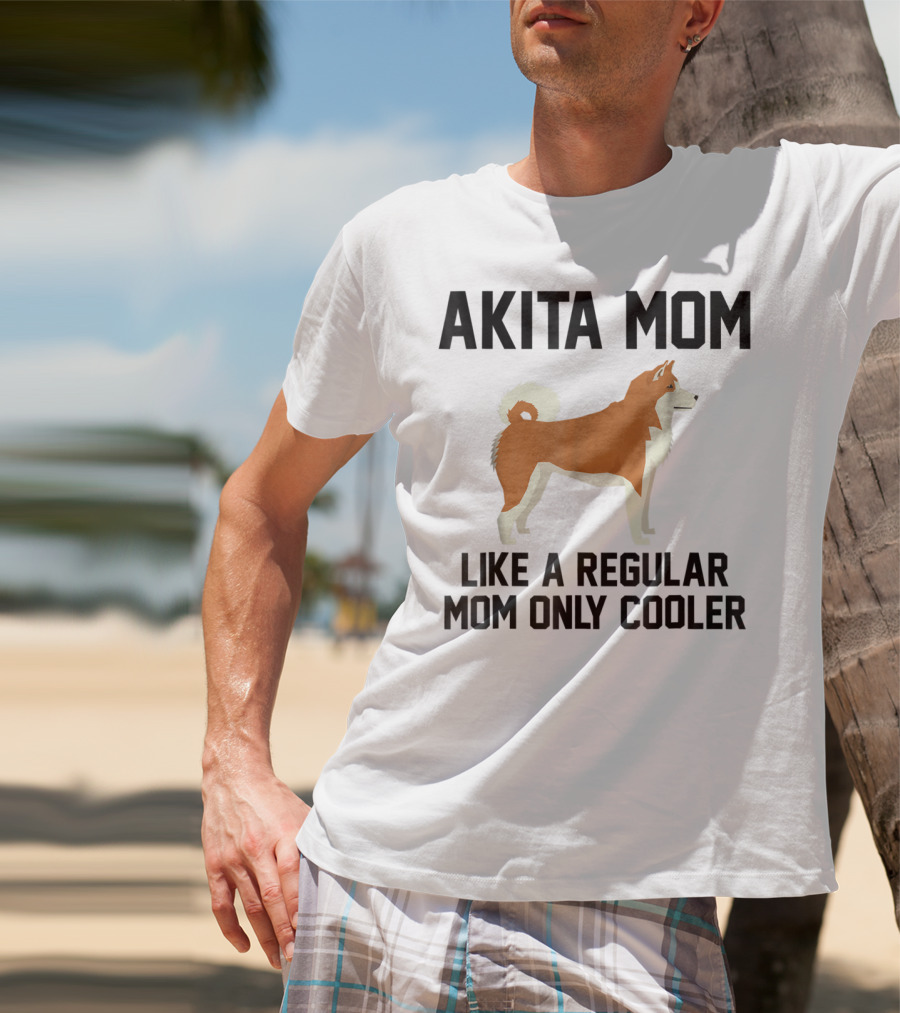 Akita Mom Like A Regular Mom Only Cooler T-Shirt