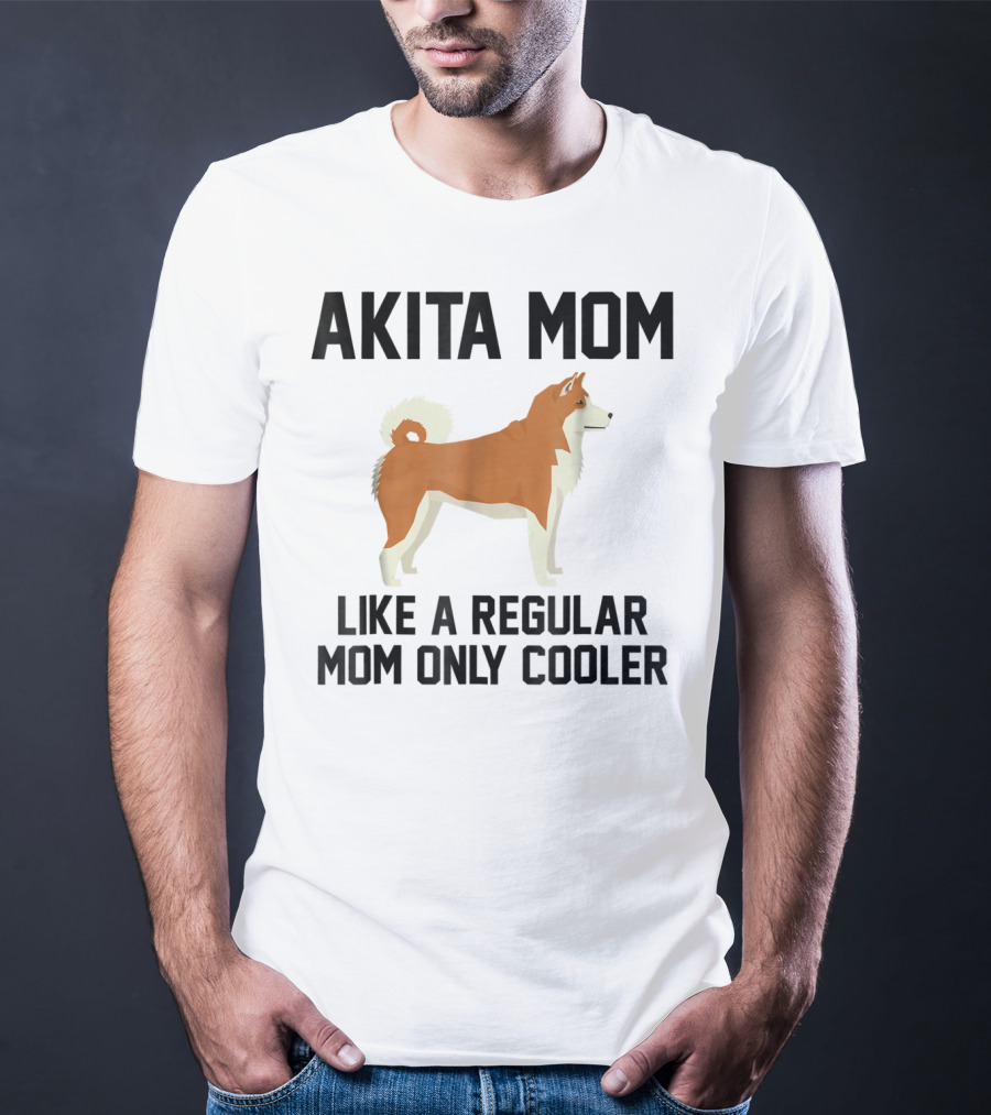 Akita Mom Like A Regular Mom Only Cooler T-Shirt