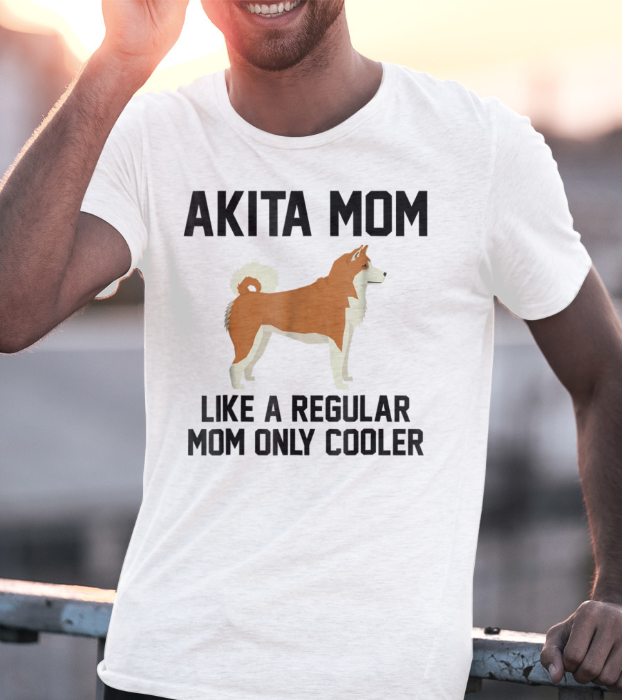 Akita Mom Like A Regular Mom Only Cooler T-Shirt