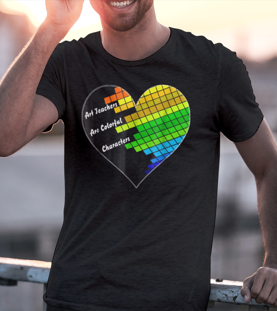 Art Teachers Are Colorful Characters Heart Mosaic Pixel T-Shirt