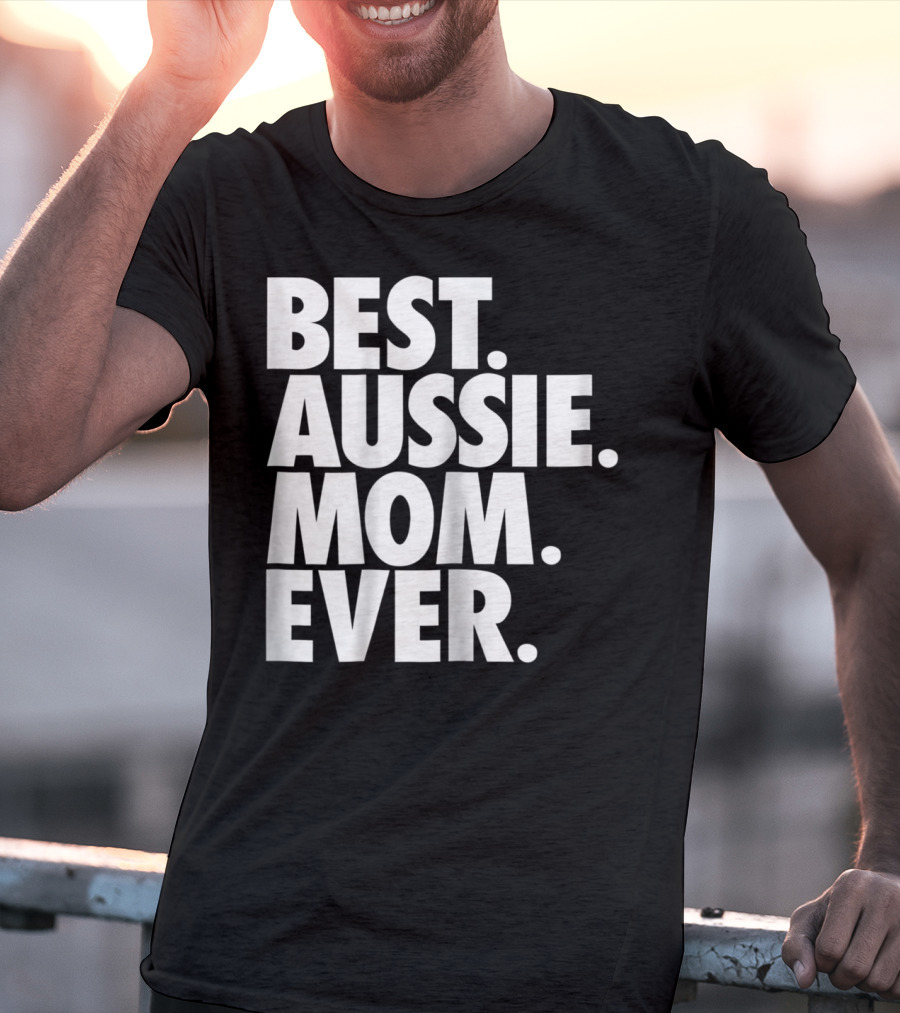 Best Aussie Mom Ever T-Shirt