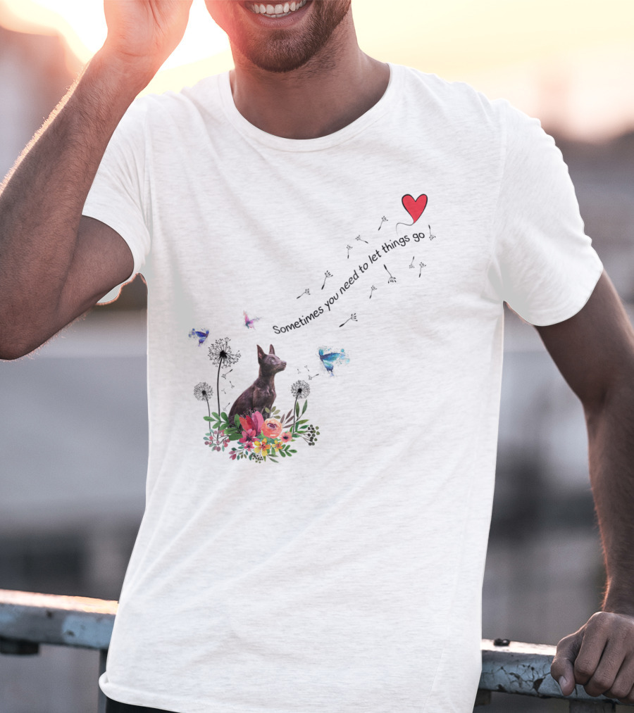 Australian Kelpie Dog With Floral And Heart Motif Sometimes You Need To Let Things Go T-Shirt