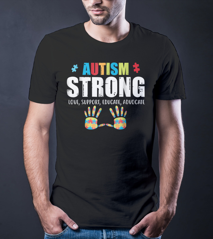Autism Strong Love Support Educate Advocate Puzzle Hands T-Shirt