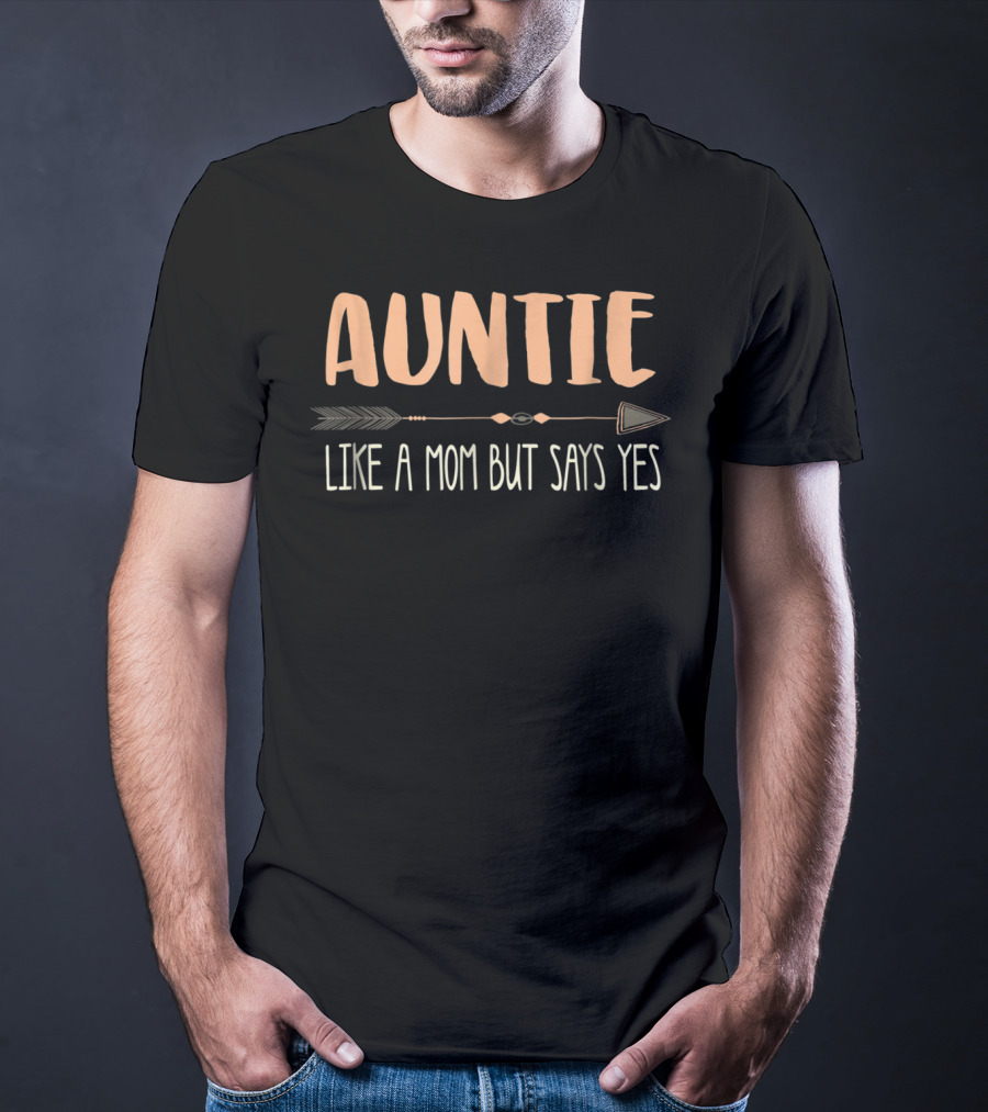 Auntie Like A Mom But Says Yes Arrow T-Shirt