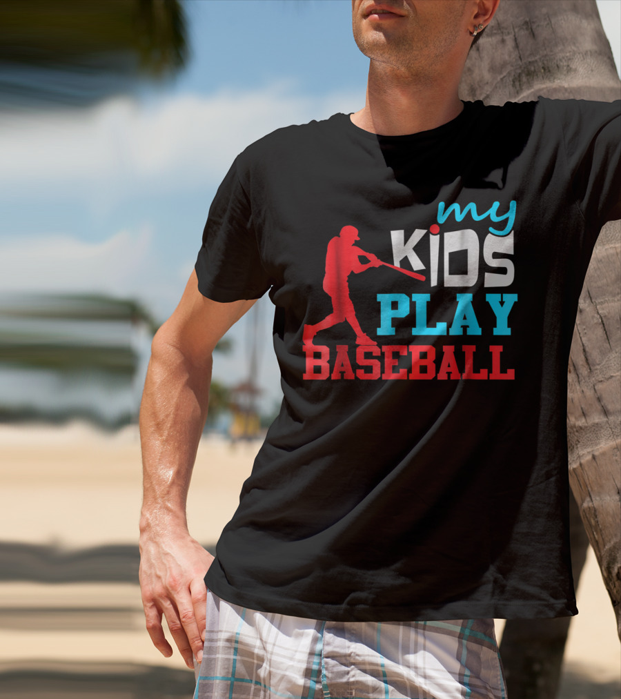 Baseball Parent My Kids Play Baseball T-Shirt