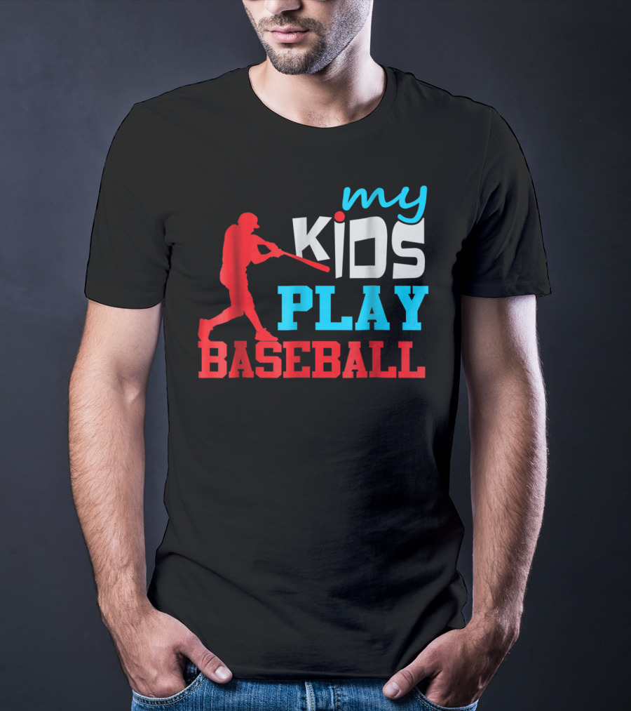 Baseball Parent My Kids Play Baseball T-Shirt