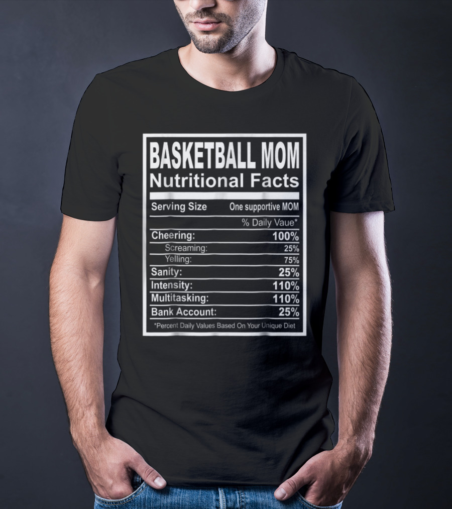 Basketball Mom Nutritional Facts Cheering Intensity Multitasking Sanity Bank Account T-Shirt