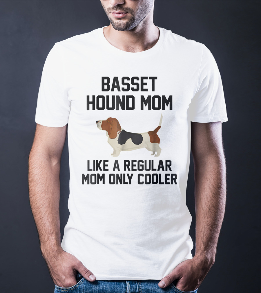 Basset Hound Mom Like A Regular Mom Only Cooler T-Shirt