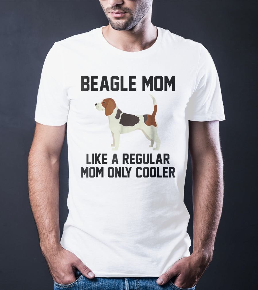 Beagle Mom Like A Regular Mom Only Cooler T-Shirt