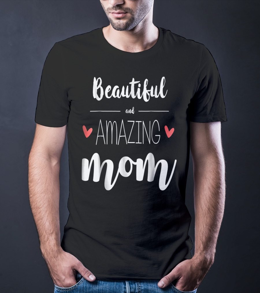 Beautiful Amazing Mom 90 T-Shirt