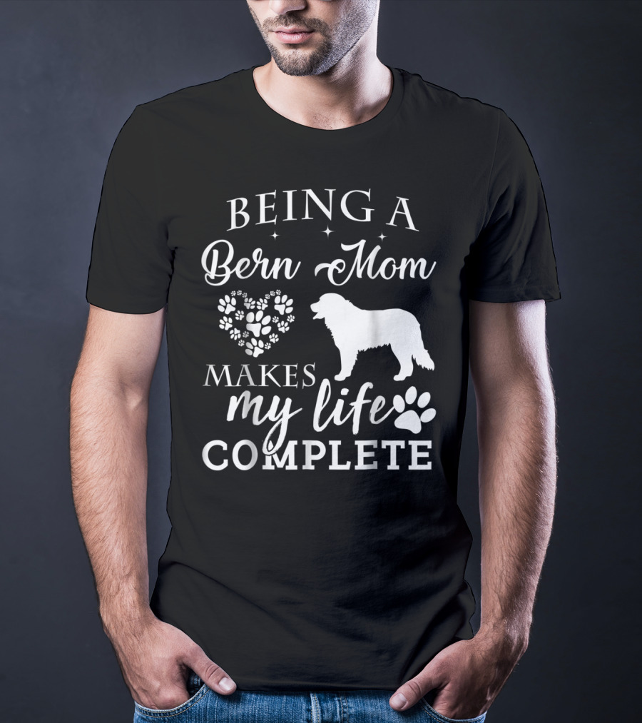Being A Bern Mom Makes My Life Complete T-Shirt