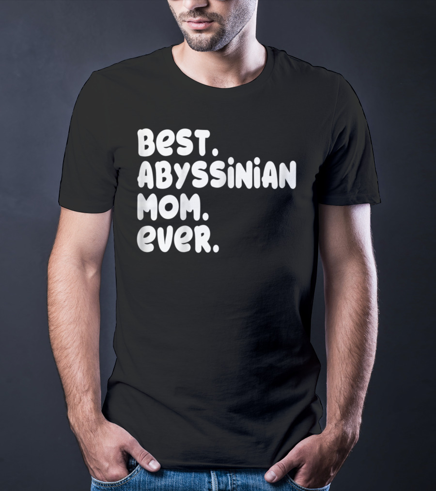 Best Abyssinian Mom Ever T-Shirt