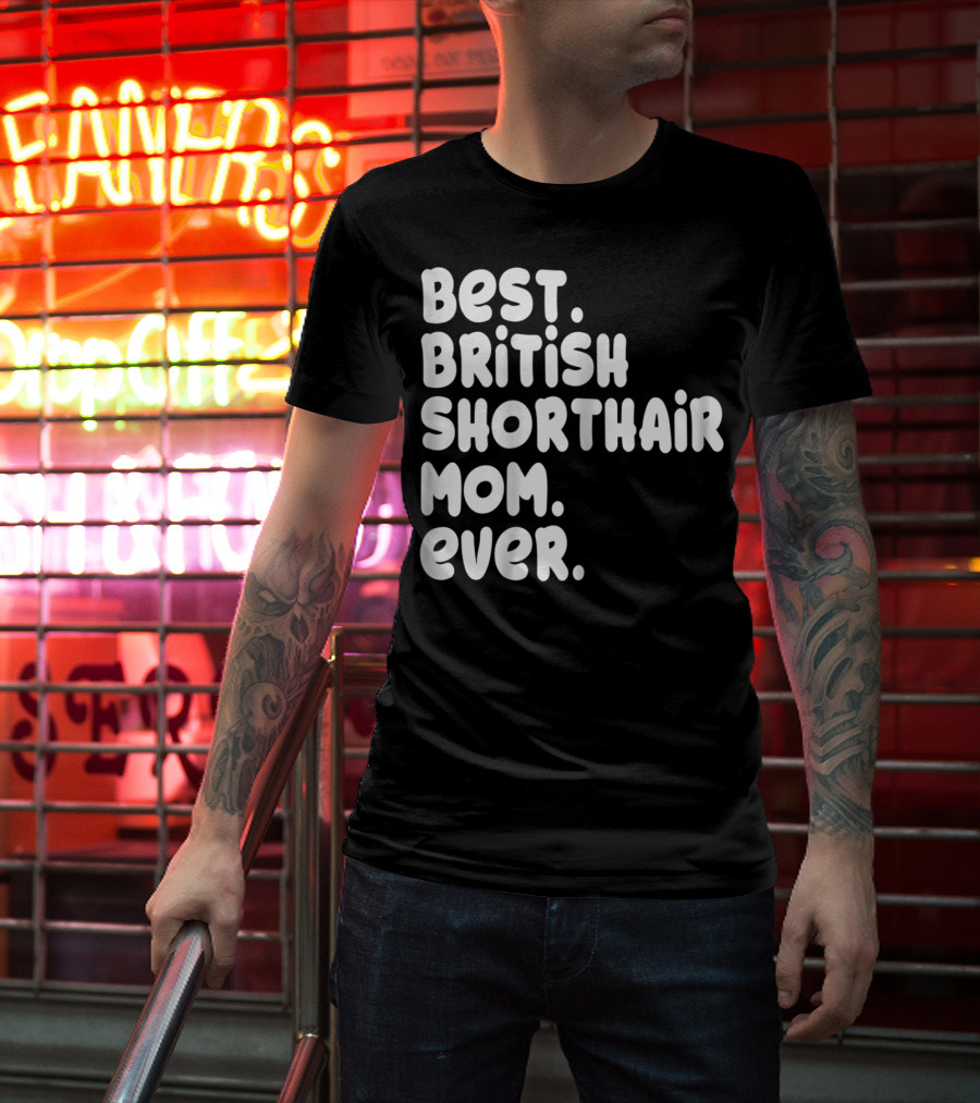 Best British Shorthair Mom Ever Owner Lover T-Shirt