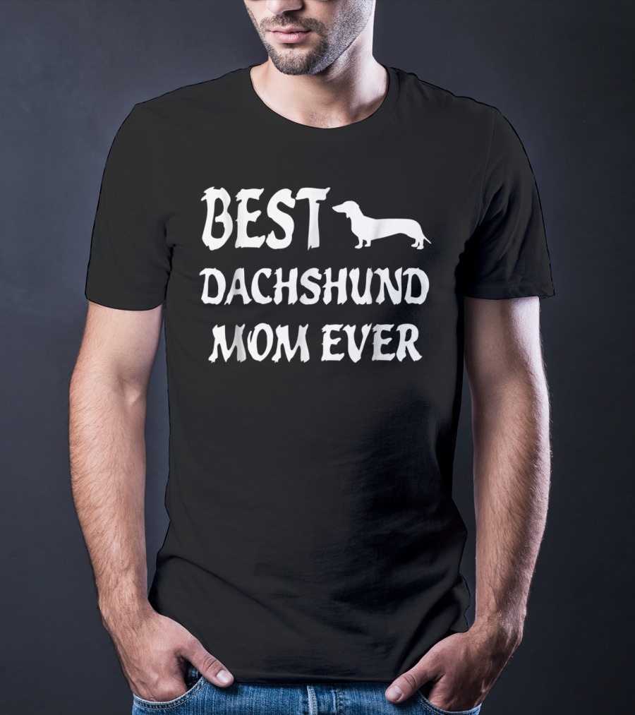 BEST DACHSHUND MOM EVER T-Shirt