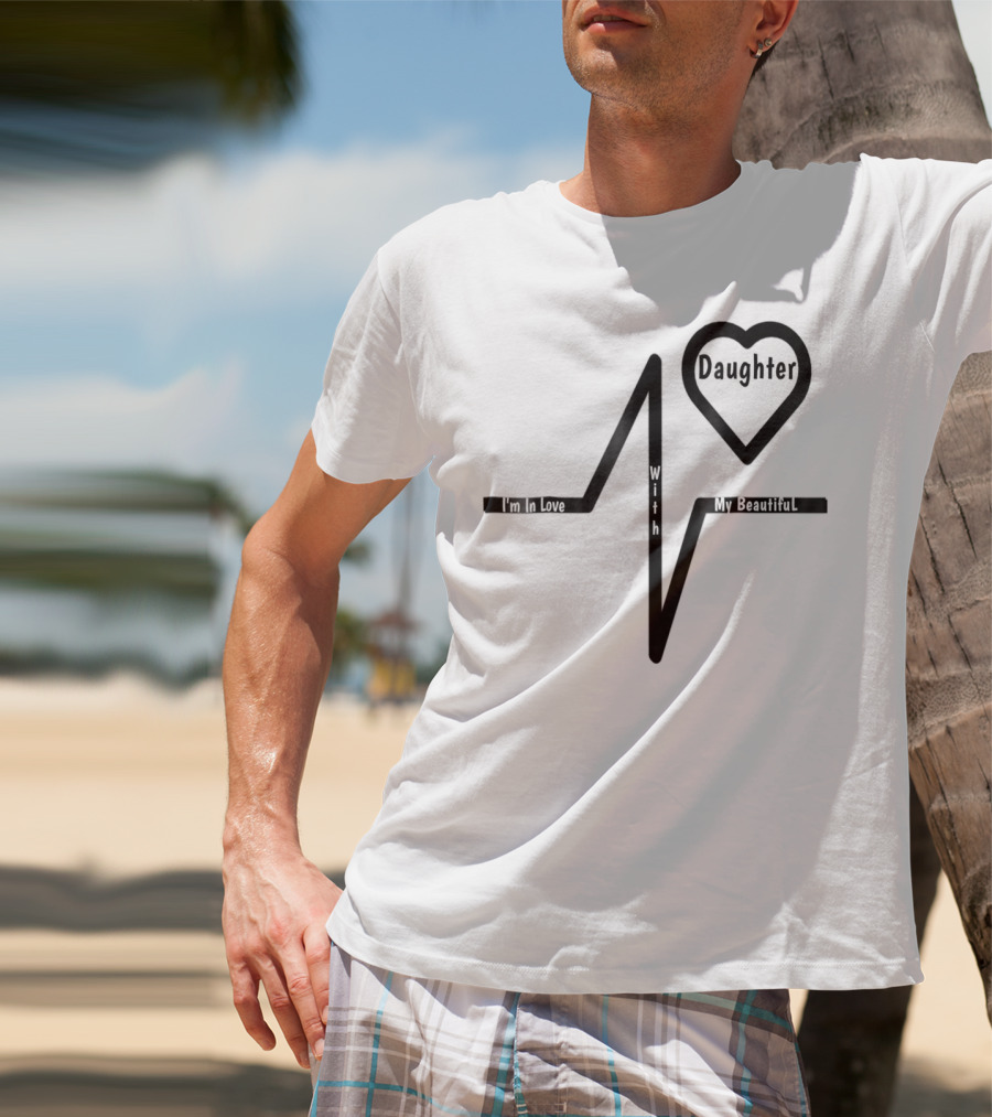 Mom's Love My Beautiful Best Daughter Heartbeat T-Shirt