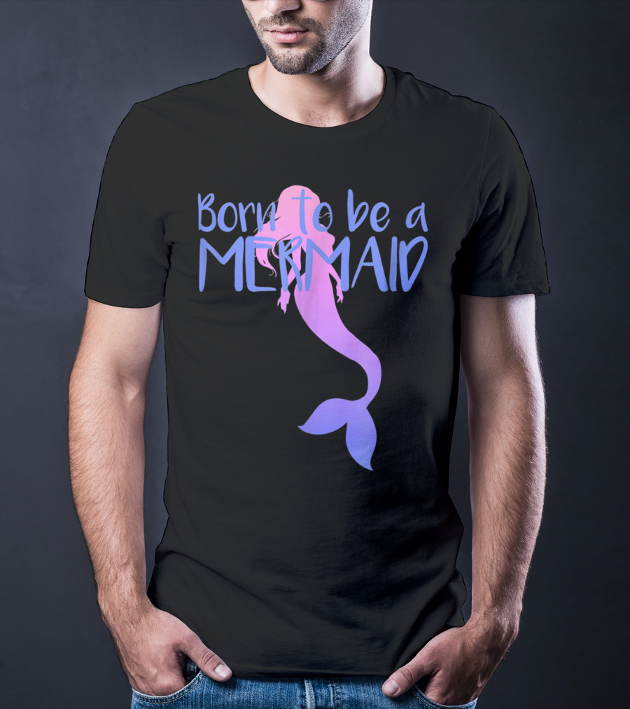 Born To Be A Mermaid Lover Cute T-Shirt