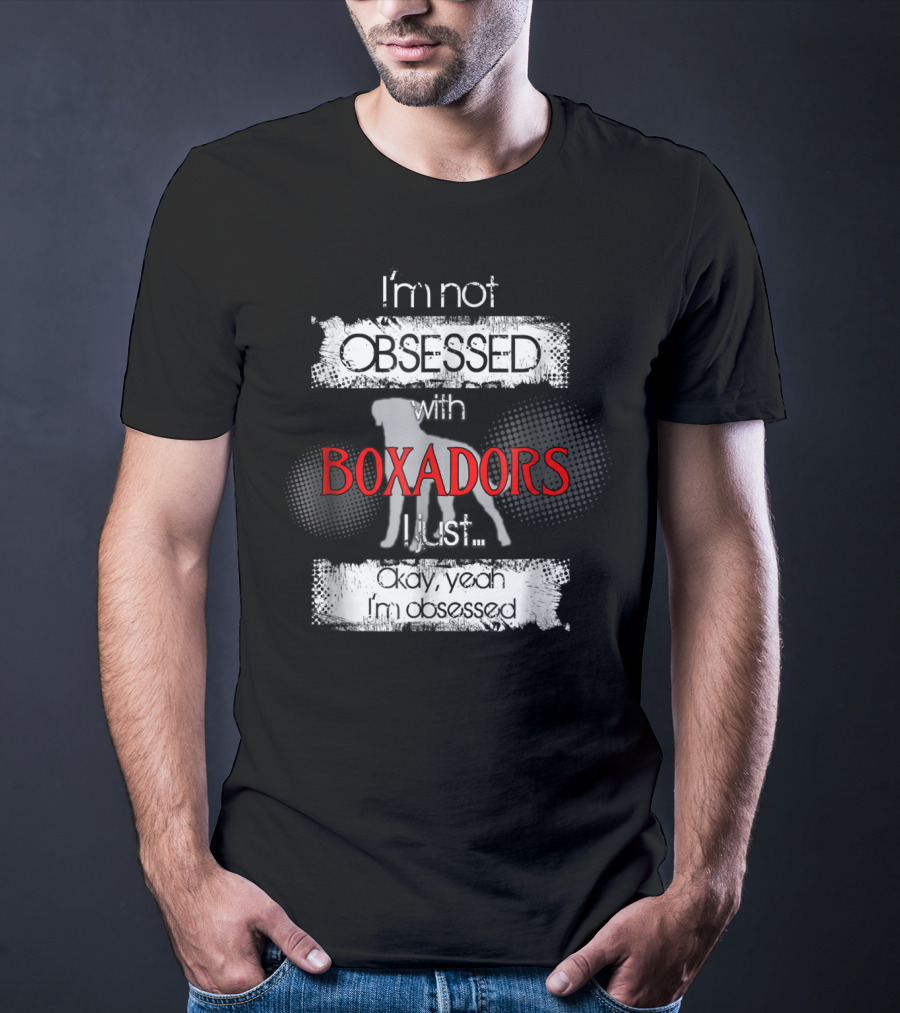 I'm Not Obsessed With Boxadors Okay Yeah I'm Obsessed T-Shirt