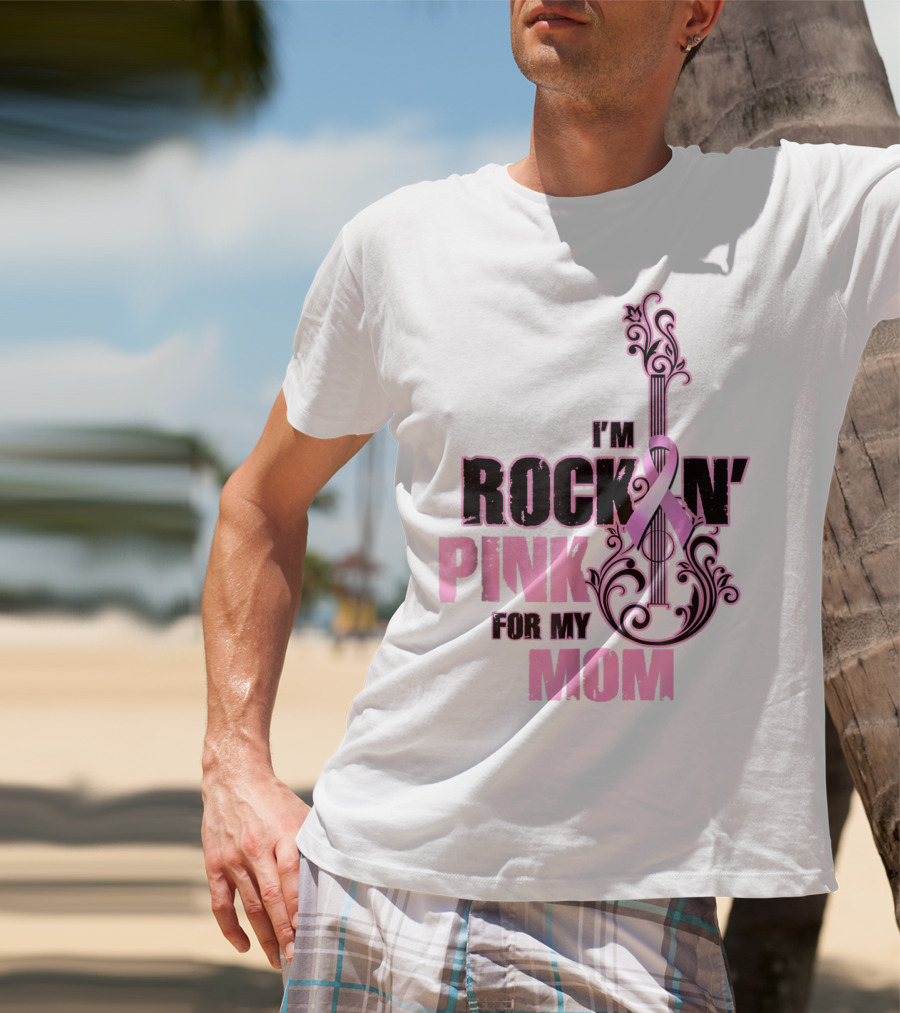 I'm Rock'n Pink For My Mom T-Shirt
