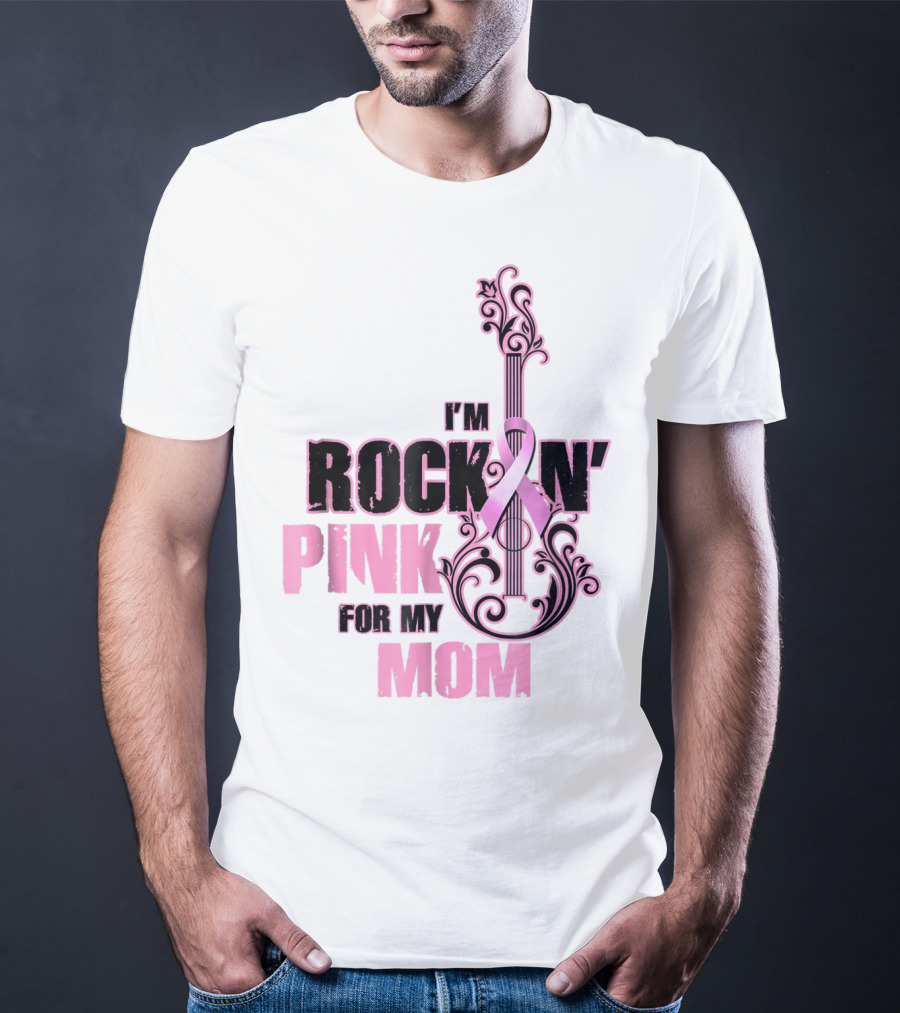 I'm Rock'n Pink For My Mom T-Shirt