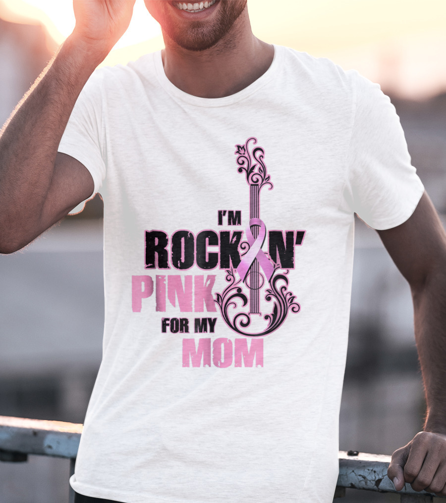 I'm Rock'n Pink For My Mom T-Shirt