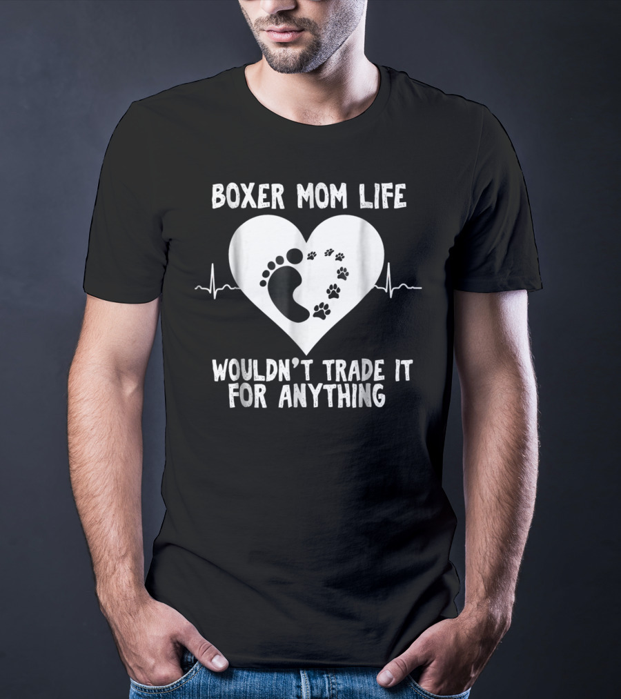 Boxer Mom Life Wouldn't Trade It For Anything Footprint And Pawprint Heartbeat T-Shirt
