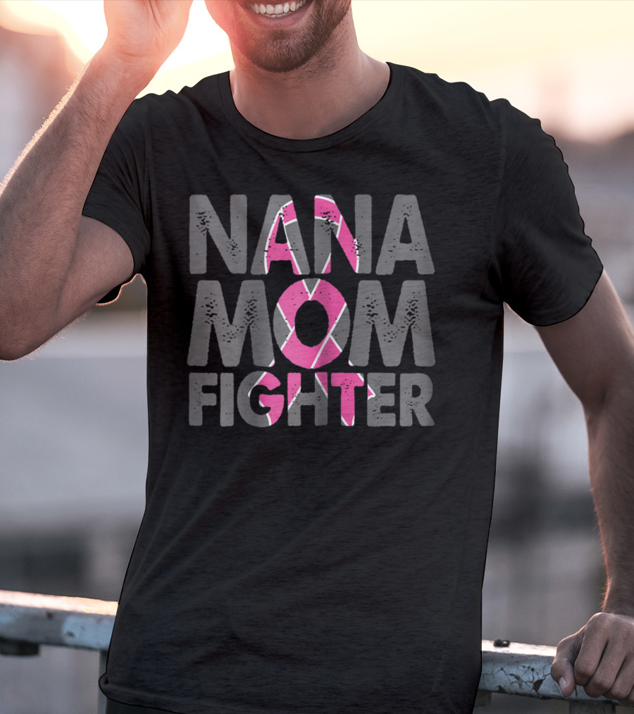 Nana Mom Fighter Breast Cancer Awareness Pink T-Shirt