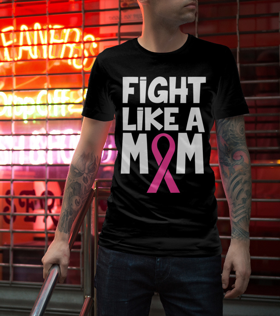 Fight Like A Mom Breast Cancer Awareness Pink T-Shirt