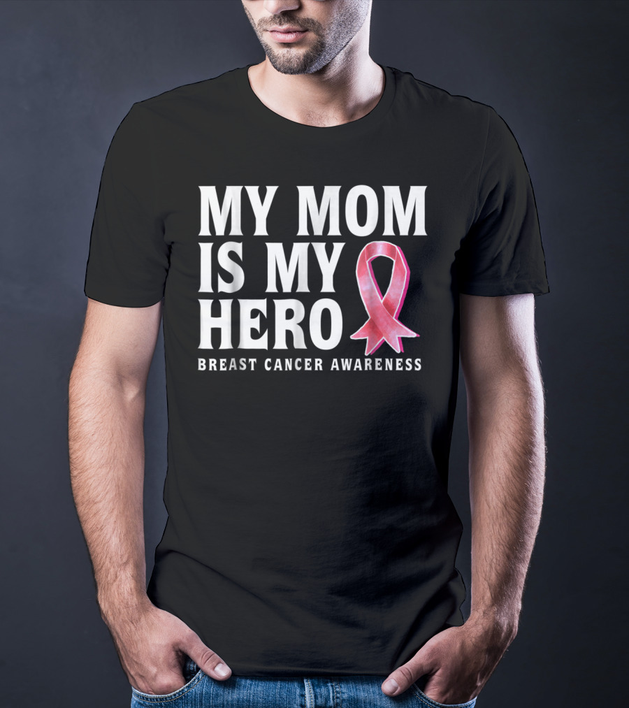 My Mom Is My Hero Breast Cancer Awareness T-Shirt