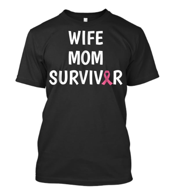 Wife Mom Survivor Pink Ribbon Breast Cancer Support T-Shirt