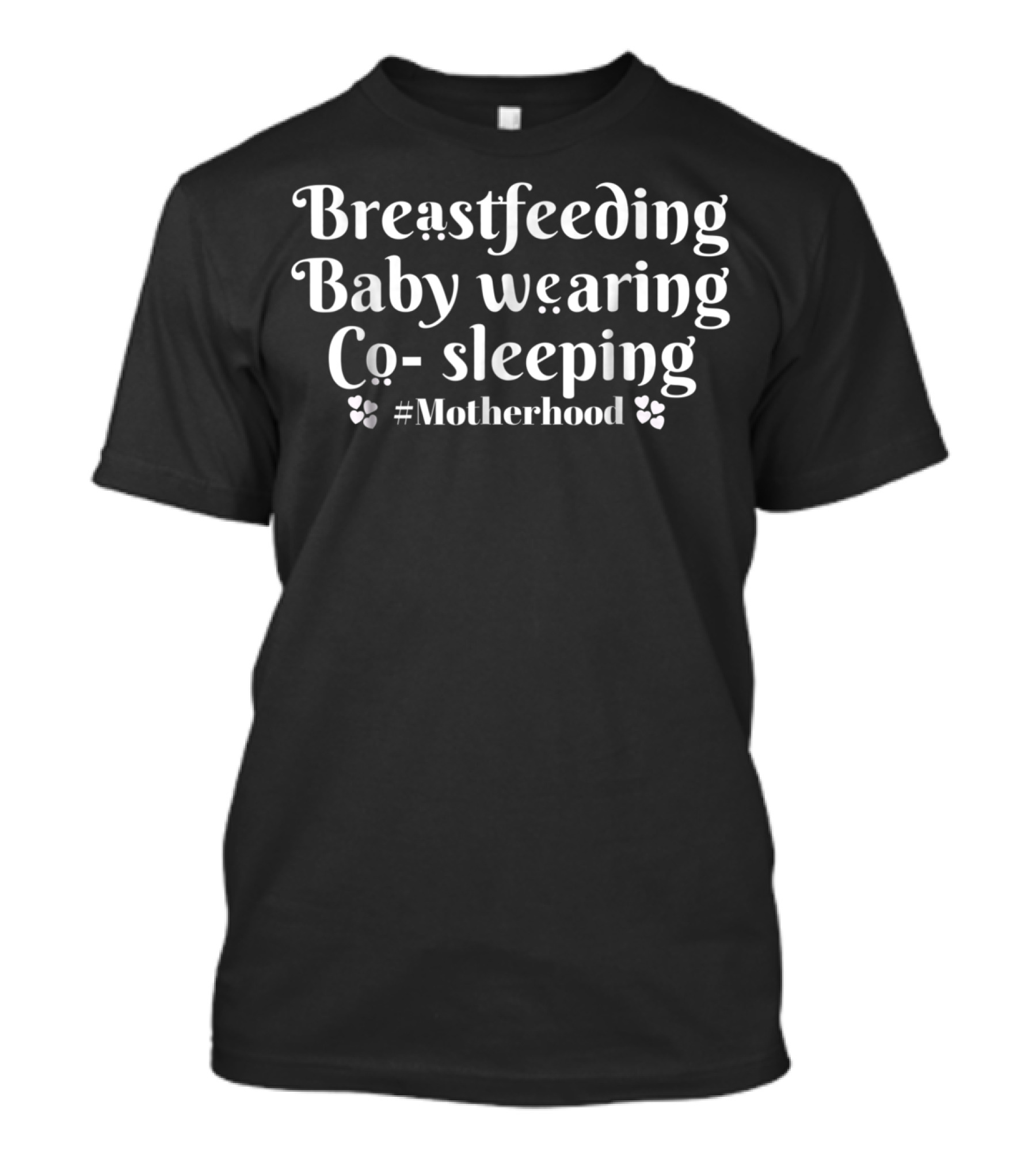 Breastfeeding Baby Wearing Co Sleeping #Motherhood T-Shirt