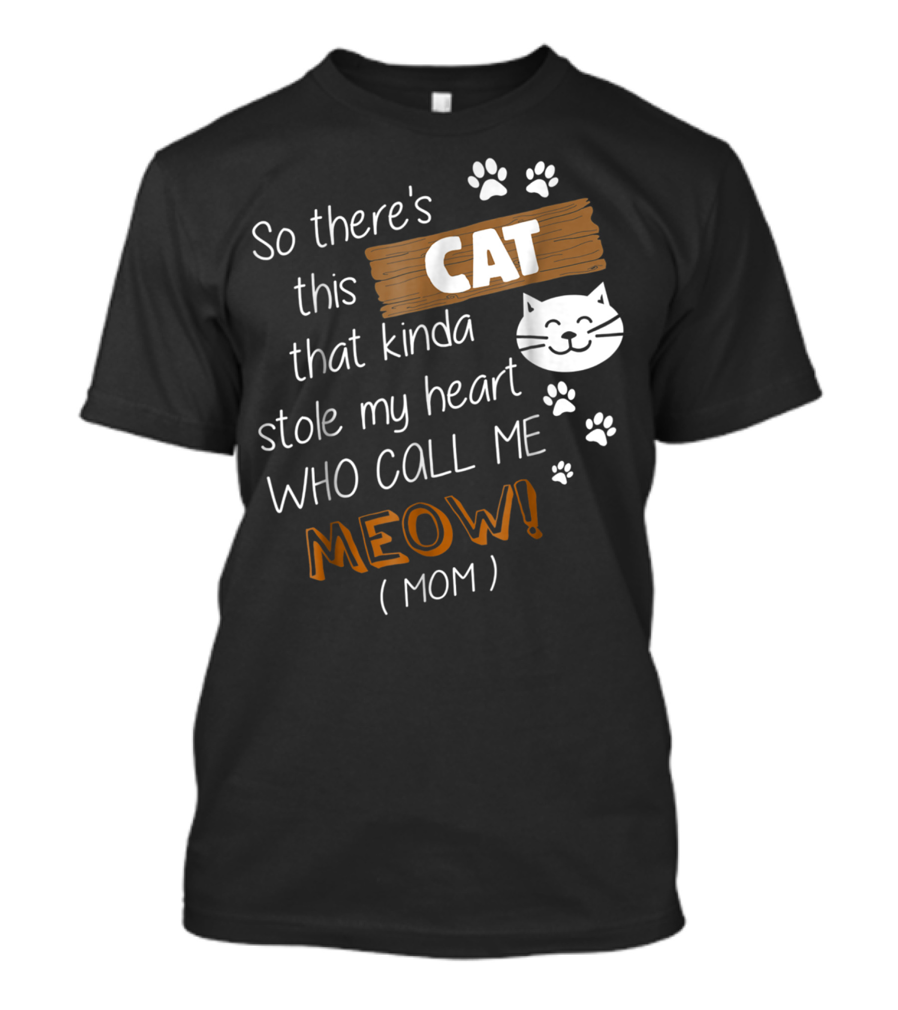 So There's This Cat That Kinda Stole My Heart Who Call Me Meow Mom T-Shirt