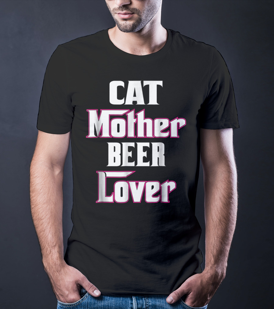 CAT Mother BEER Lover T-Shirt