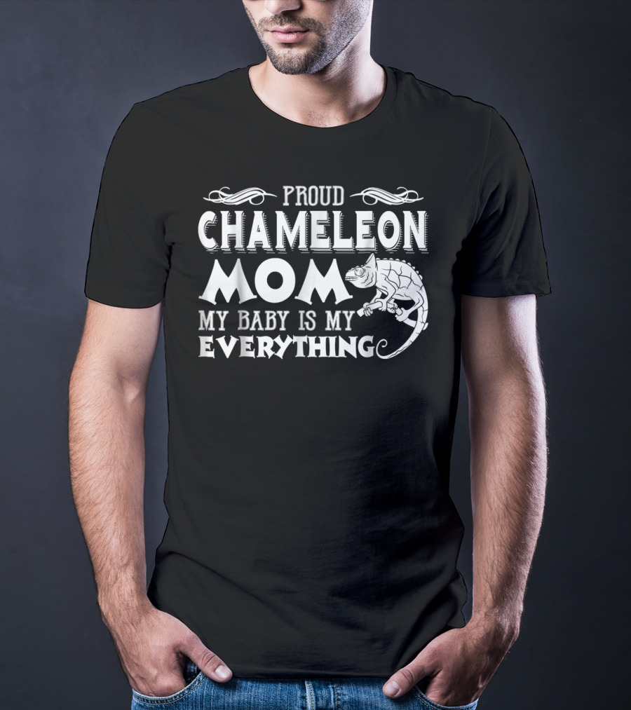 Proud Chameleon Mom My Baby Is My Everything T-Shirt