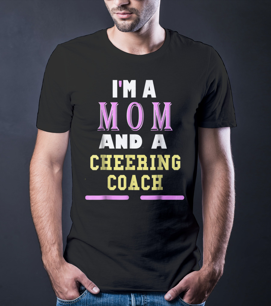 I'm A Mom And A Cheering Coach T-Shirt