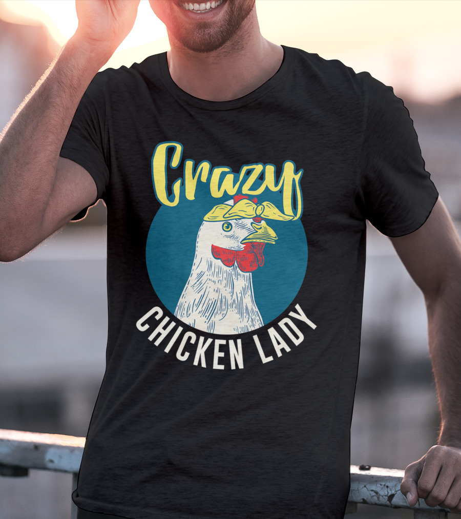 Crazy Chicken Lady Hen Whisperer Mom Farmer T-Shirt