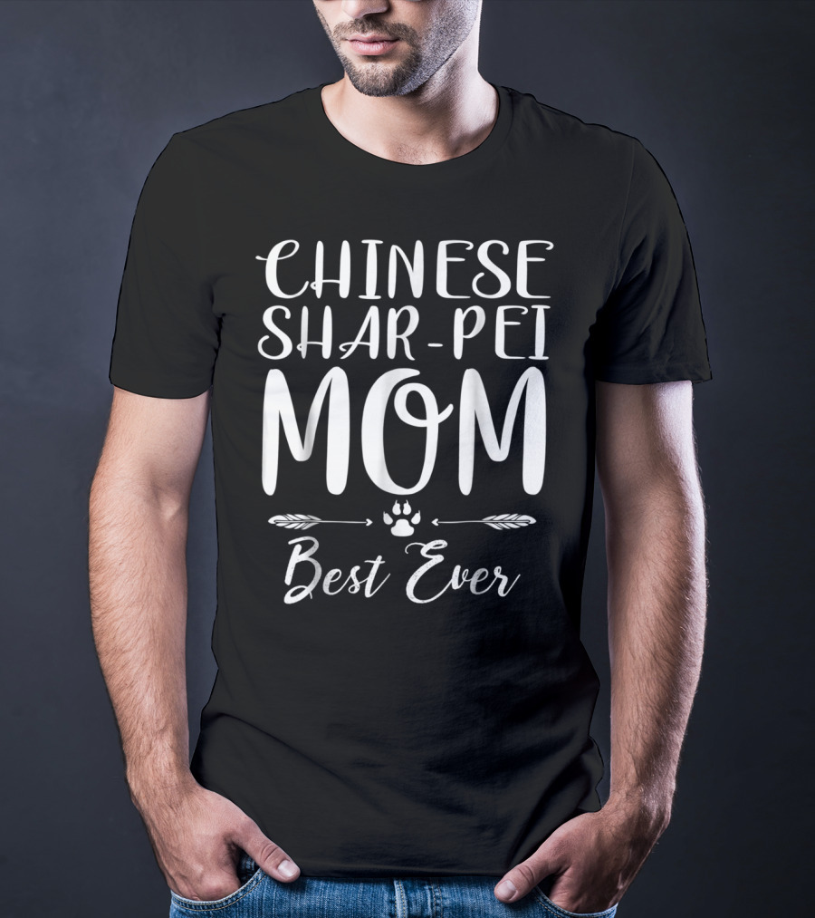 CHINESE SHAR PEI MOM BEST EVER T-Shirt