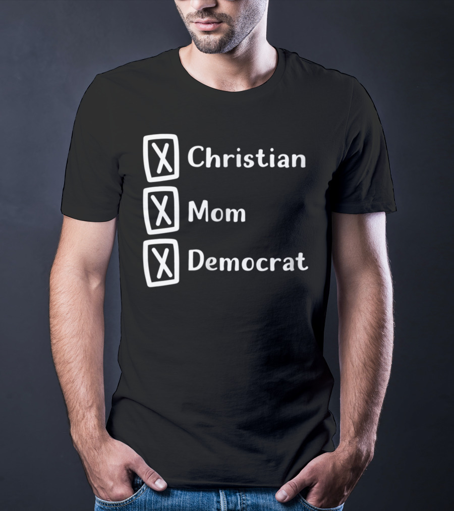 Christian Mom Democrat Fun Unique Political T-Shirt