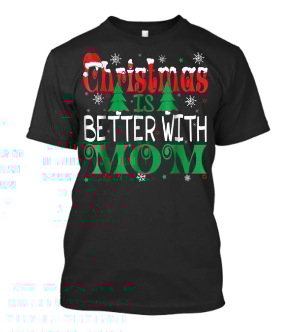 Christmas Is Better With Mom Santa Icons And Snowflakes T-Shirt